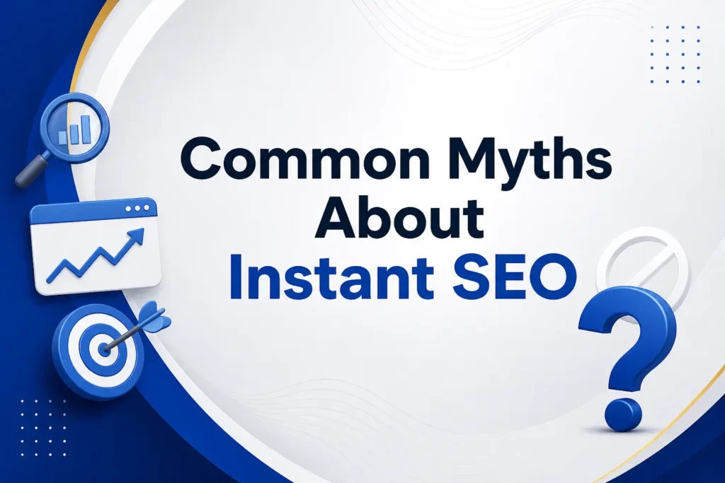 Common Myths About Instant SEO