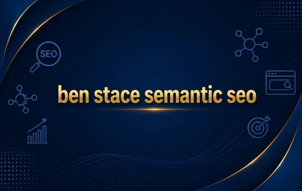 ben stace semantic seo - RankwithMahnoor